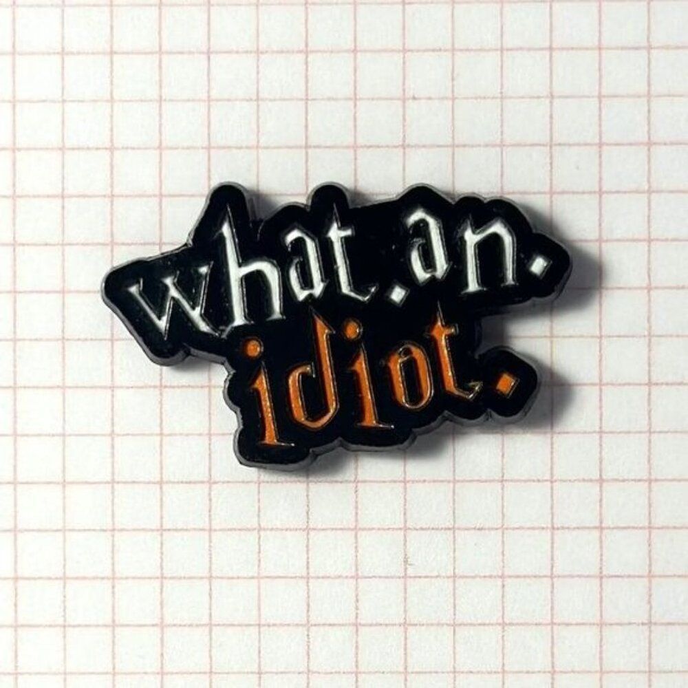 3/20 Harry Potter ‘What An Idiot' Enamel Pin